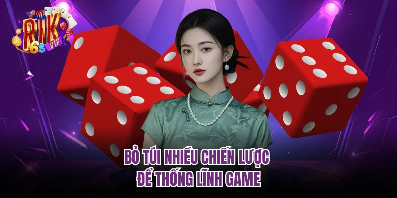 Bỏ túi nhiều chiến lược để thống lĩnh game