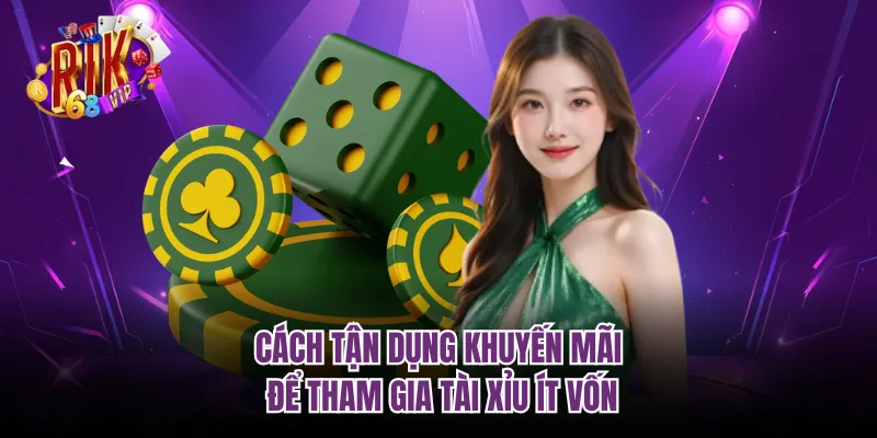 Cách tận dụng khuyến mãi để tham gia tài xỉu ít vốn