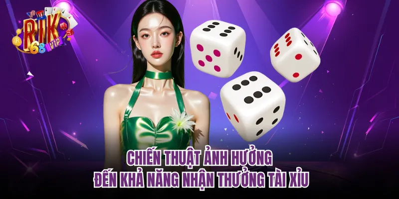 Chiến thuật ảnh hưởng đến khả năng nhận thưởng tài xỉu