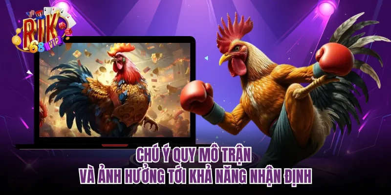 Chú ý quy mô trận và ảnh hưởng tới khả năng nhận định