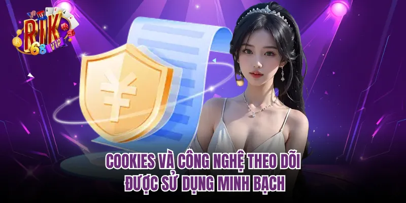 Cookies và công nghệ theo dõi được sử dụng minh bạch