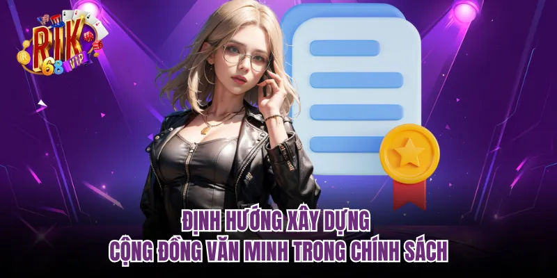 Định hướng xây dựng cộng đồng văn minh trong chính sách