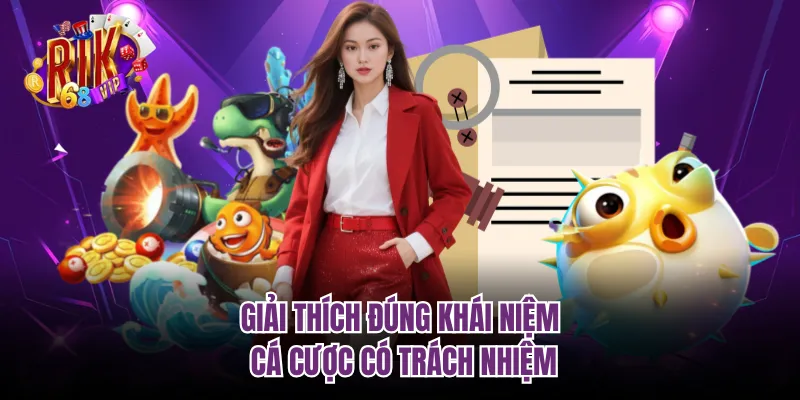 Giải thích đúng khái niệm cá cược có trách nhiệm