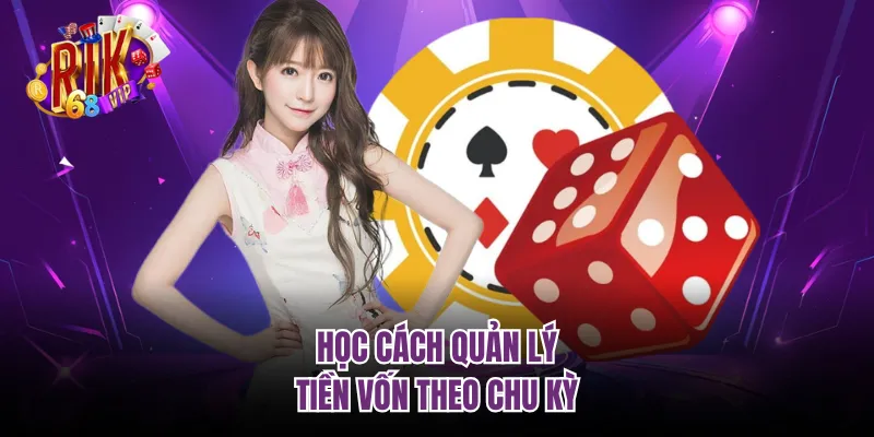 Học cách quản lý tiền vốn theo chu kỳ
