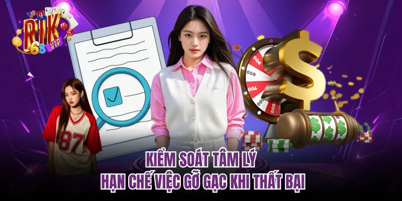 Kiểm soát tâm lý, hạn chế việc gỡ gạc khi thất bại