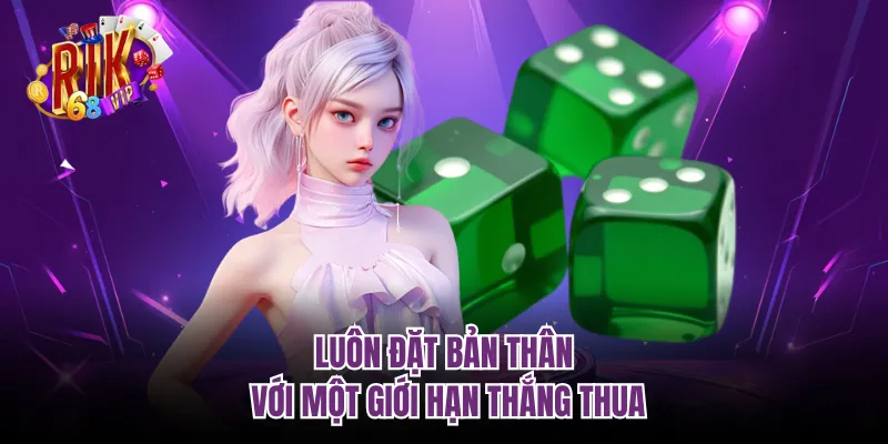 Luôn đặt bản thân với một giới hạn thắng thua