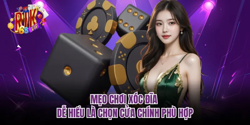 Mẹo chơi xóc đĩa dễ hiểu là chọn cửa chính phù hợp