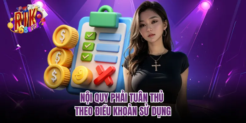 Nội quy phải tuân thủ theo điều khoản sử dụng
