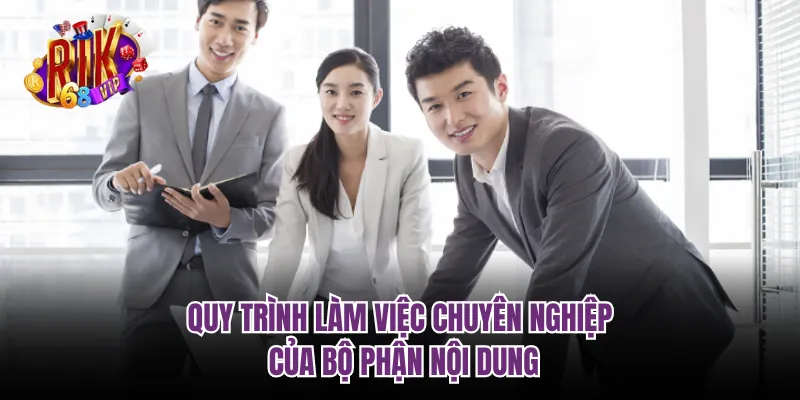 Quy trình làm việc chuyên nghiệp của bộ phận nội dung