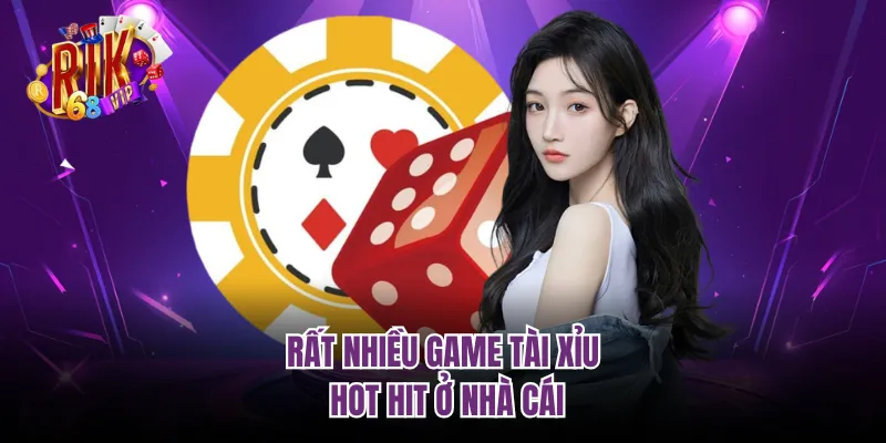 Rất nhiều game tài xỉu hot hit ở nhà cái