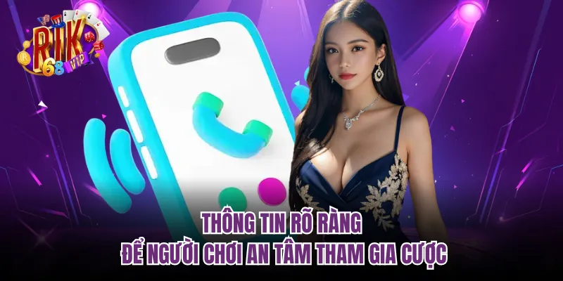 Thông tin rõ ràng để người chơi an tâm tham gia cược