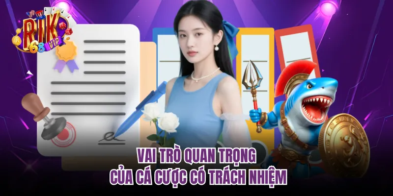 Vai trò quan trọng của cá cược có trách nhiệm