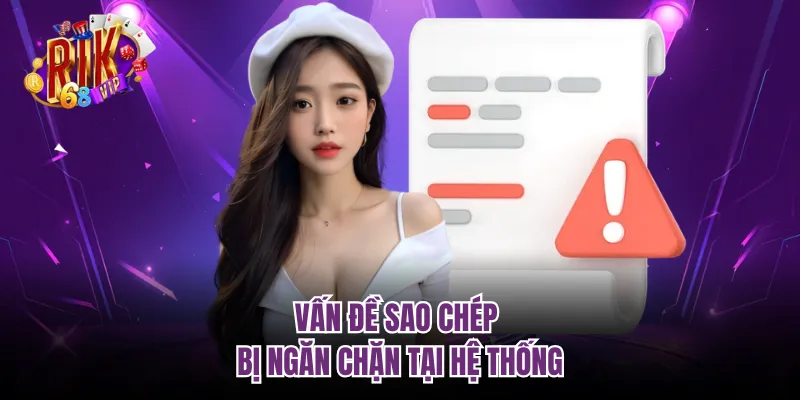 Vấn đề sao chép bị ngăn chặn tại hệ thống