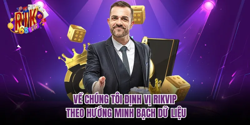 Về chúng tôi định vị RIKVIP theo hướng minh bạch dữ liệu